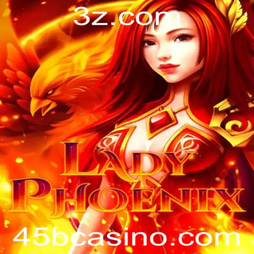 Explorando o Mundo de LadyPhoenix: O Novo Jogo de Estratégia da 45bcasino