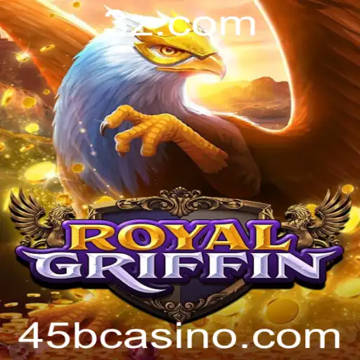 Descubra o Fascinante Universo de RoyalGriffin no 45bcasino